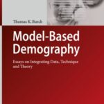 Model-Based Demography: Essays On integrating Data, Technique and Theory