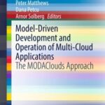 Model-Driven Development and Operation of Multi-Cloud Applications: The Modaclouds Approach