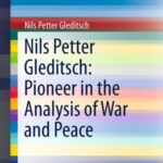 Nils Petter Gleditsch: Pioneer in The Analysis of War and Peace