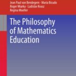 The Philosophy of Mathematics Education