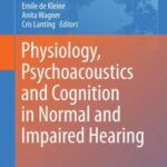 Physiology, Psychoacoustics and Cognition in Normal and Impaired Hearing