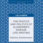 The Poetics and Politics of Alzheimer’s Disease Life-Writing