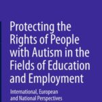Protecting The Rights of People With Autism in The Fields of Education and Employment: international, European and National Perspectives