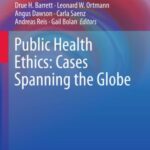 Public Health Ethics: Cases Spanning The Globe