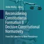 Reconsidering Constitutional Formation Ii Decisive Constitutional Normativity: From Old Liberties To New Precedence