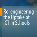 Re-engineering the Uptake of ICT in Schools