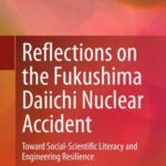 Reflections On The Fukushima Daiichi Nuclear Accident: Toward Social-Scientific Literacy and Engineering Resilience