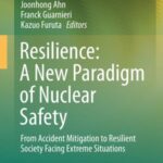 Resilience: A New Paradigm of Nuclear Safety: From Accident Mitigation to Resilient Society Facing Extreme Situations