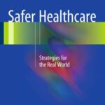 Safer Healthcare: Strategies For The Real World