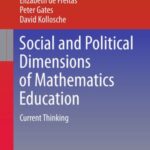 Social and Political Dimensions of Mathematics Education: Current Thinking