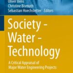 Society - Water - Technology: a Critical Appraisal of Major Water Engineering Projects