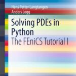 Solving Pdes in Python: The Fenics Tutorial I