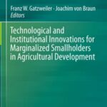 Technological and Institutional Innovations for Marginalized Smallholders in Agricultural Development