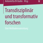 Transdisziplinär Und Transformativ Forschen: Eine Methodensammlung