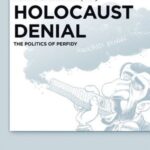 Holocaust Denial: The Politics of Perfidy