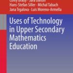 Uses of Technology in Upper Secondary Mathematics Education