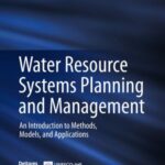 Water Resource Systems Planning and Management: An introduction To Methods, Models, and Applications