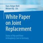 White Paper On Joint Replacement: Status of Hip and Knee Arthroplasty Care in Germany