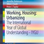 Working, Housing: Urbanizing: The International Year of Global Understanding - IYGU