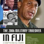 The 2006 Military Takeover in Fiji: A Coup to End All Coups?
