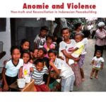Anomie and Violence: Non-truth and reconciliation in Indonesian peacebuilding