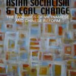 Asian Socialism and Legal Change: The dynamics of Vietnamese and Chinese Reform