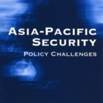 Asia-Pacific Security: Policy Challenges