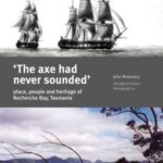 'The Axe Had Never Sounded': Place, people and heritage of Recherche Bay, Tasmania