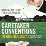 Caretaker conventions in Australasia: Minding the shop for government