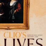 Clio’s Lives: Biographies and Autobiographies of Historians