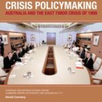 Crisis Policymaking: Australia and the East Timor Crisis of 1999