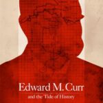 Edward M. Curr and the Tide of History