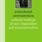 Postcolonial Contraventions: Cultural readings of race, imperialism and transnationalism