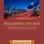 Following the Sun: The pioneering years of solar energy research at The Australian National University 1970—2005