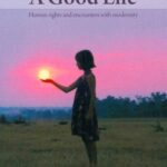 A Good Life: Human rights and encounters with modernity