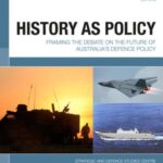 History As Policy: Framing the debate on the future of Australia's defence policy