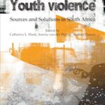 Youth Violence: Sources and solutions in South Africa