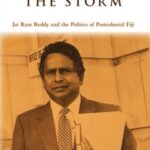 In the Eye of the Storm: Jai Ram Reddy and the Politics of Postcolonial Fiji