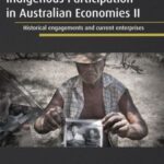Indigenous Participation in Australian Economies II: Historical engagements and current enterprises