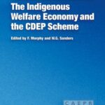 The Indigenous Welfare Economy and the CDEP Scheme
