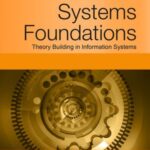 Information Systems Foundations: Theory Building in Information Systems