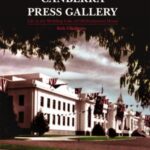 Inside the Canberra Press Gallery: Life in the Wedding Cake of Old Parliament House