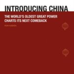 Introducing China: The World's Oldest Great Power Charts its Next Comeback