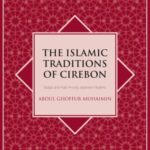 The Islamic Traditions of Cirebon: Ibadat and Adat Among Javanese Muslims