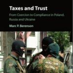 Taxes and Trust: From Coercion to Compliance in Poland, Russia and Ukraine