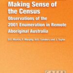 Making Sense of the Census: Observations of the 2001 Enumeration in Remote Aboriginal Australia