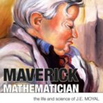 Maverick Mathematician: The Life and Science of J.E. Moyal