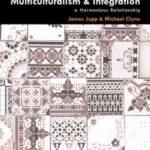 Multiculturalism and Integration: A Harmonious Relationship