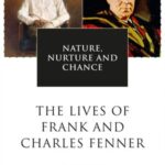 Nature, Nurture and Chance: The Lives of Frank and Charles Fenner
