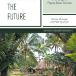 Navigating the Future: An Ethnography of Change in Papua New Guinea
